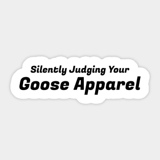 Silently Judging Your Goose Apparel Sticker